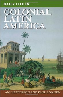 Daily Life in Colonial Latin America (The Greenwood Press Daily Life through History)  