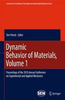 Dynamic Behavior of Materials, Volume 1: Proceedings of the 2010 Annual Conference on Experimental and Applied Mechanics
