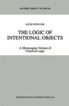 The Logic of Intentional Objects: A Meinongian Version of Classical Logic
