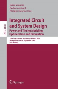 Integrated Circuit and System Design. Power and Timing Modeling, Optimization and Simulation: 16th International Workshop, PATMOS 2006, Montpellier, France, September 13-15, 2006. Proceedings