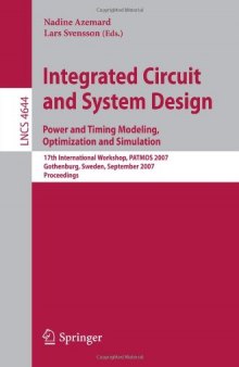 Integrated Circuit and System Design. Power and Timing Modeling, Optimization and Simulation: 17th International Workshop, PATMOS 2007, Gothenburg, Sweden, September 3-5, 2007. Proceedings