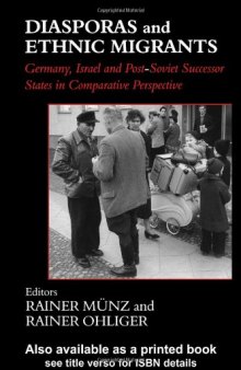 Diasporas and Ethnic Migrants: Germany, Israel and Russia in Comparative Perspective
