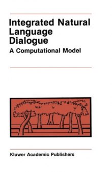 Integrated Natural Language Dialogue:: A Computational Model 