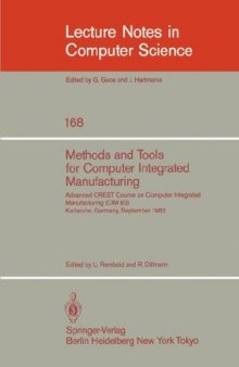 Methods and Tools for Computer Integrated Manufacturing: Advanced CREST Course on Computer Integrated Manufacturing (CIM 83) Karlsruhe, Germany, September 5 to 16, 1983