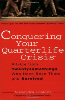 Conquering Your Quarterlife Crisis: Advice from Twentysomethings Who Have Been There and Survived (Perigee Book)  