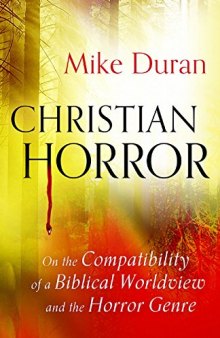Christian Horror: On the Compatibility of a Biblical Worldview and the Horror Genre