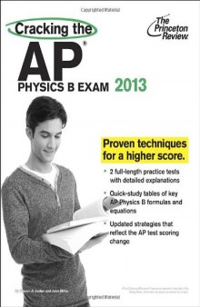 Cracking the AP Physics B Exam, 2013 Edition
