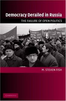 Democracy Derailed in Russia: The Failure of Open Politics