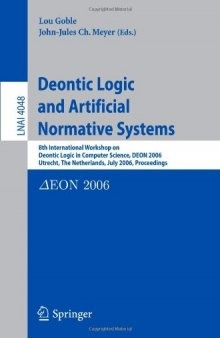 Deontic Logic and Artificial Normative Systems: 8th International Workshop on Deontic Logic in Computer Science, DEON 2006, Utrecht, The Netherlands, 