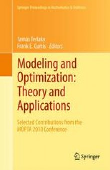 Modeling and Optimization: Theory and Applications: Selected Contributions from the MOPTA 2010 Conference