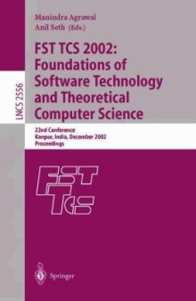 FST TCS 2002: Foundations of Software Technology and Theoretical Computer Science: 22nd Conference Kanpur, India, December 12–14, 2002 Proceedings