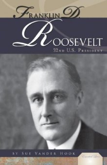 Franklin D. Roosevelt: 32nd U.S. President (Essential Lives)  