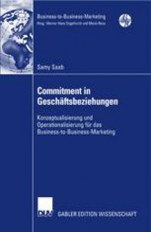 Commitment in Geschäftsbeziehungen: Konzeptualisierung und Operationalisierung für das Business-to-Business-Marketing