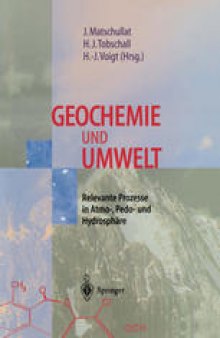 Geochemie und Umwelt: Relevante Prozesse in Atmo-, Pedo- und Hydrosphäre
