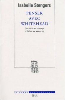 Penser avec Whitehead : Une libre et sauvage creation de concepts