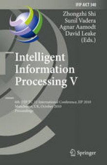 Intelligent Information Processing V: 6th IFIP TC 12 International Conference, IIP 2010, Manchester, UK, October 13-16, 2010. Proceedings