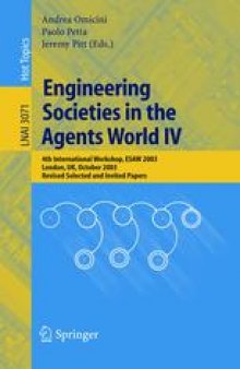 Engineering Societies in the Agents World IV: 4th International Workshops, ESAW 2003, London, UK, October 29-31, 2003. Revised Selected and Invited Papers