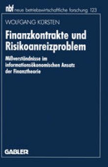 Finanzkontrakte und Risikoanreizproblem: Mißverständnisse im informationsökonomischen Ansatz der Finanztheorie