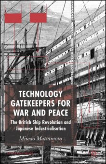 Technology Gatekeepers for War and Peace: The British Ship Revolution and Japanese Industrialization (St. Antony's)
