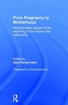 From Pregnancy to Motherhood: Psychoanalytic aspects of the beginning of the mother-child relationship