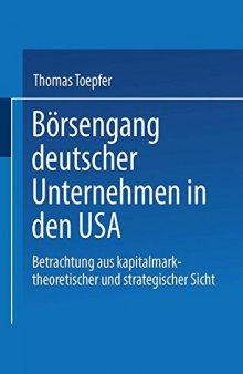 Börsengang deutscher Unternehmen in den USA: Betrachtung aus kapitalmarkttheoretischer und strategischer Sicht