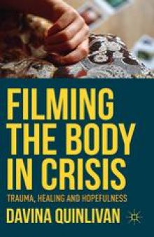 Filming the Body in Crisis: Trauma, Healing and Hopefulness