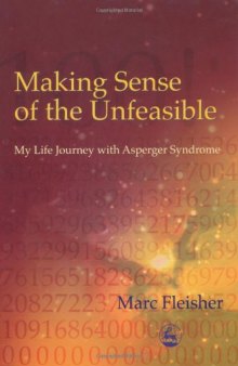Making Sense of the Unfeasible: My Life Journey With Asperger Syndrome