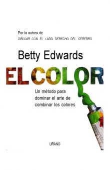 El Color the Color  Un Metodo Para Dominar El Arte De Combinar Los Colores  a Course in Mastering the Art of Mixing Colors (Spanish Edition)