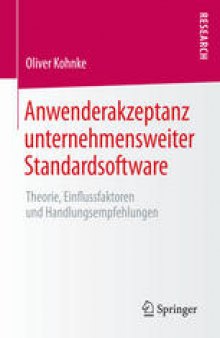 Anwenderakzeptanz unternehmensweiter Standardsoftware: Theorie, Einflussfaktoren und Handlungsempfehlungen