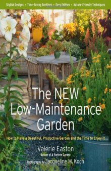 The New Low-Maintenance Garden: How to Have a Beautiful, Productive Garden and the Time to Enjoy It