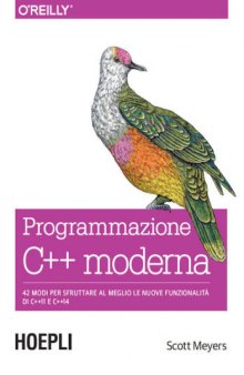 Programmazione C++ moderna: 42 modi per sfruttare al meglio le nuove funzionalità di C++11 e C++14