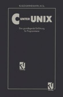 C unter UNIX: Eine grundlegende Einführung für Programmierer Unter Berücksichtigung des ANSI-Standards