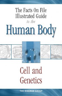 The Facts On File Illustrated Guide To The Human Body: Cells and Genetics