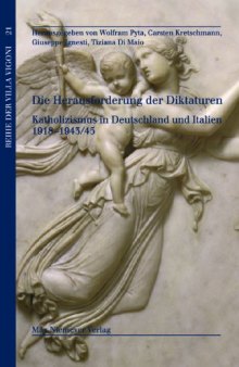 Die Herausforderung der Diktaturen : Katholizismus in Deutschland und Italien, 1918-1943/45
