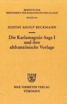Die Karlamagnús-Saga I und ihre altfranzösische Vorlage (Beihefte zur Zeitschrift für Romanische Philologie - Band 344)  