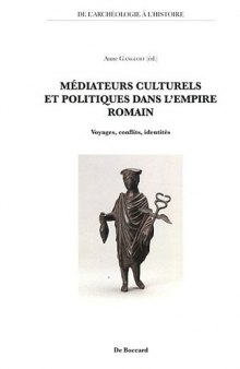 Médiateurs culturels et politiques dans l'Empire romain : Voyages, conflits, identités