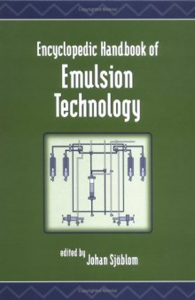 Encyclopedic Handbook of Emulsion Technology