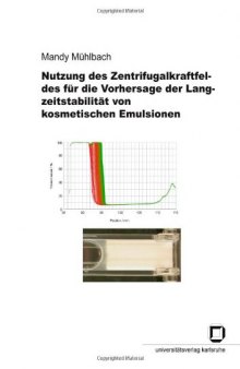 Nutzung des Zentrifugalkraftfeldes fur die Vorhersage der Langzeitstabilitat von kosmetischen Emulsionen  German