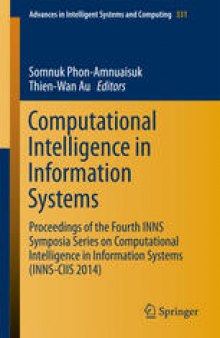 Computational Intelligence in Information Systems: Proceedings of the Fourth INNS Symposia Series on Computational Intelligence in Information Systems (INNS-CIIS 2014)