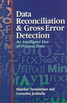 Data reconciliation & gross error detection : an intelligent use of process data