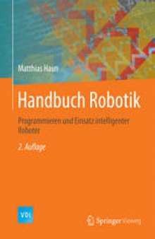 Handbuch Robotik: Programmieren und Einsatz intelligenter Roboter