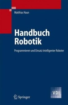 Handbuch Robotik: Programmieren und Einsatz intelligenter Roboter (VDI-Buch)