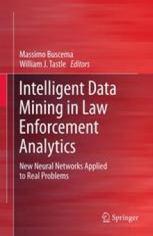 Intelligent Data Mining in Law Enforcement Analytics: New Neural Networks Applied to Real Problems