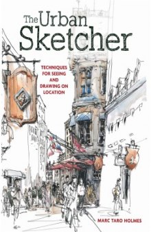 The Urban Sketcher  Techniques for Seeing and Drawing on Location