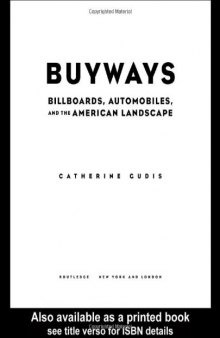 Buyways: Billboards, Automobiles, and the American Landscape (Cultural Spaces)