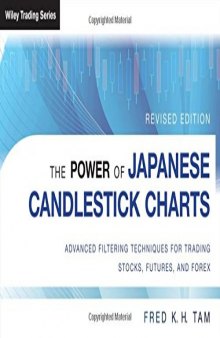 The power of Japanese candlestick charts : advanced filtering techniques for trading stocks, futures and Forex