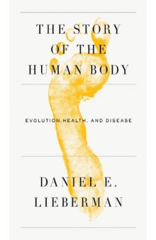 The Story of the Human Body  Evolution, Health, and Disease