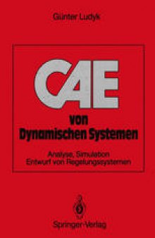 CAE von Dynamischen Systemen: Analyse, Simulation, Entwurf von Regelungssystemen