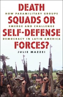 Death Squads or Self-Defense Forces?: How Paramilitary Groups Emerge and Challenge Democracy in Latin America