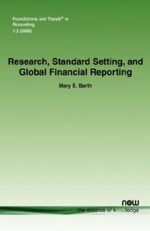 Research, Standard Setting, and Global Financial Reporting (Foundations and Trends in Accounting)